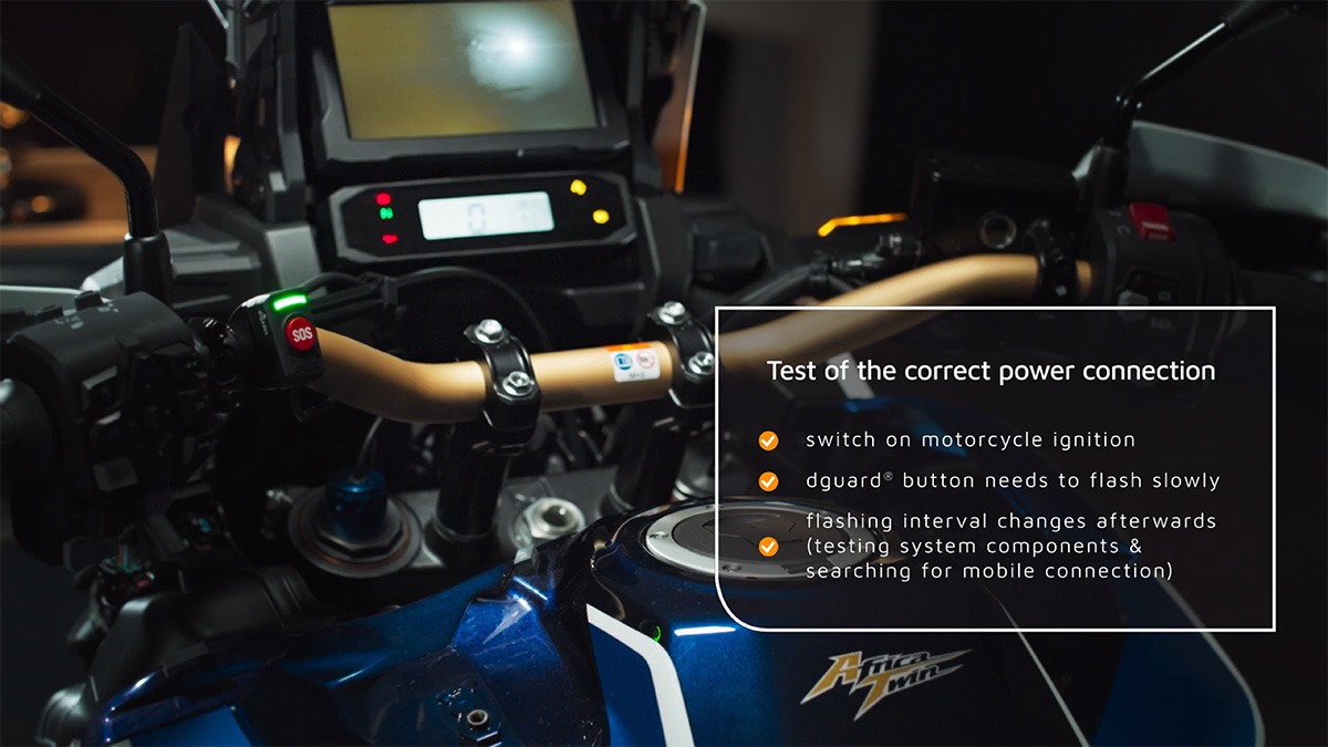 Test the correct power connection of the dguard system to the motorcycle
